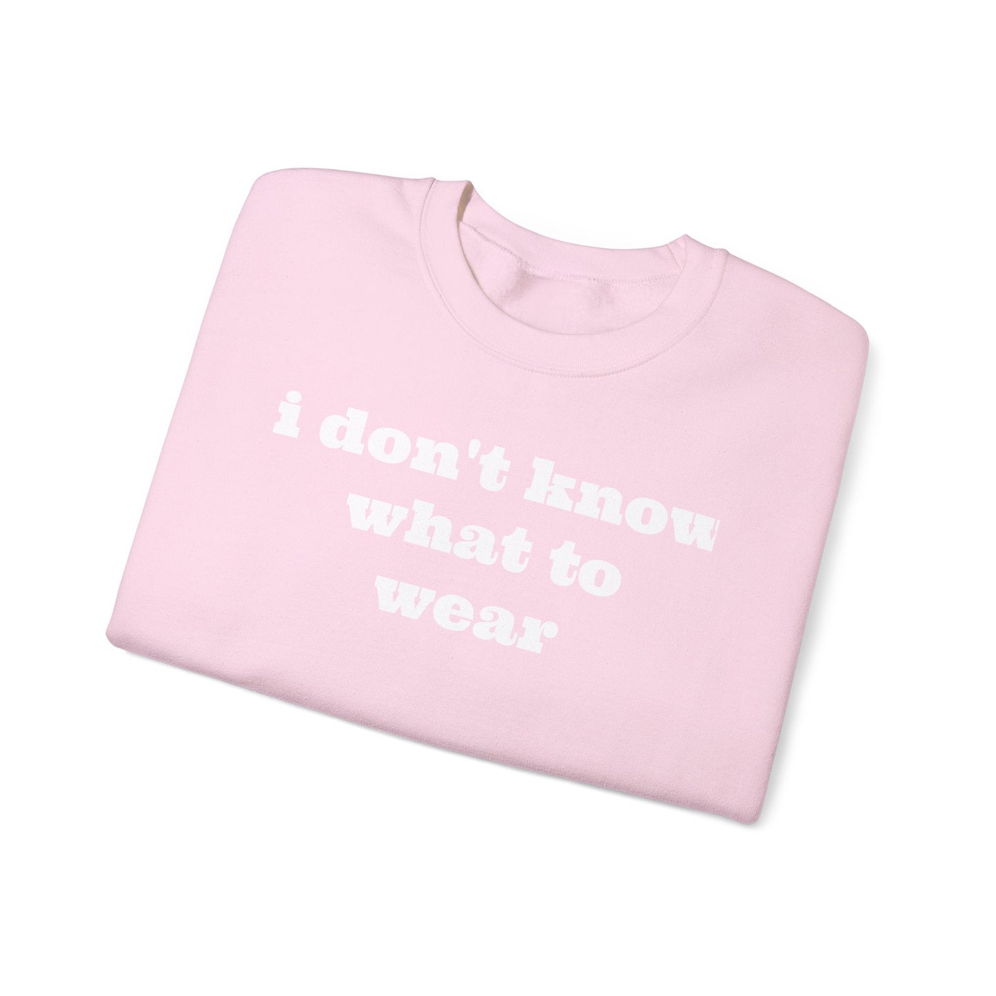 I don't know what to wear Crewneck Sweatshirt - MAYISAD