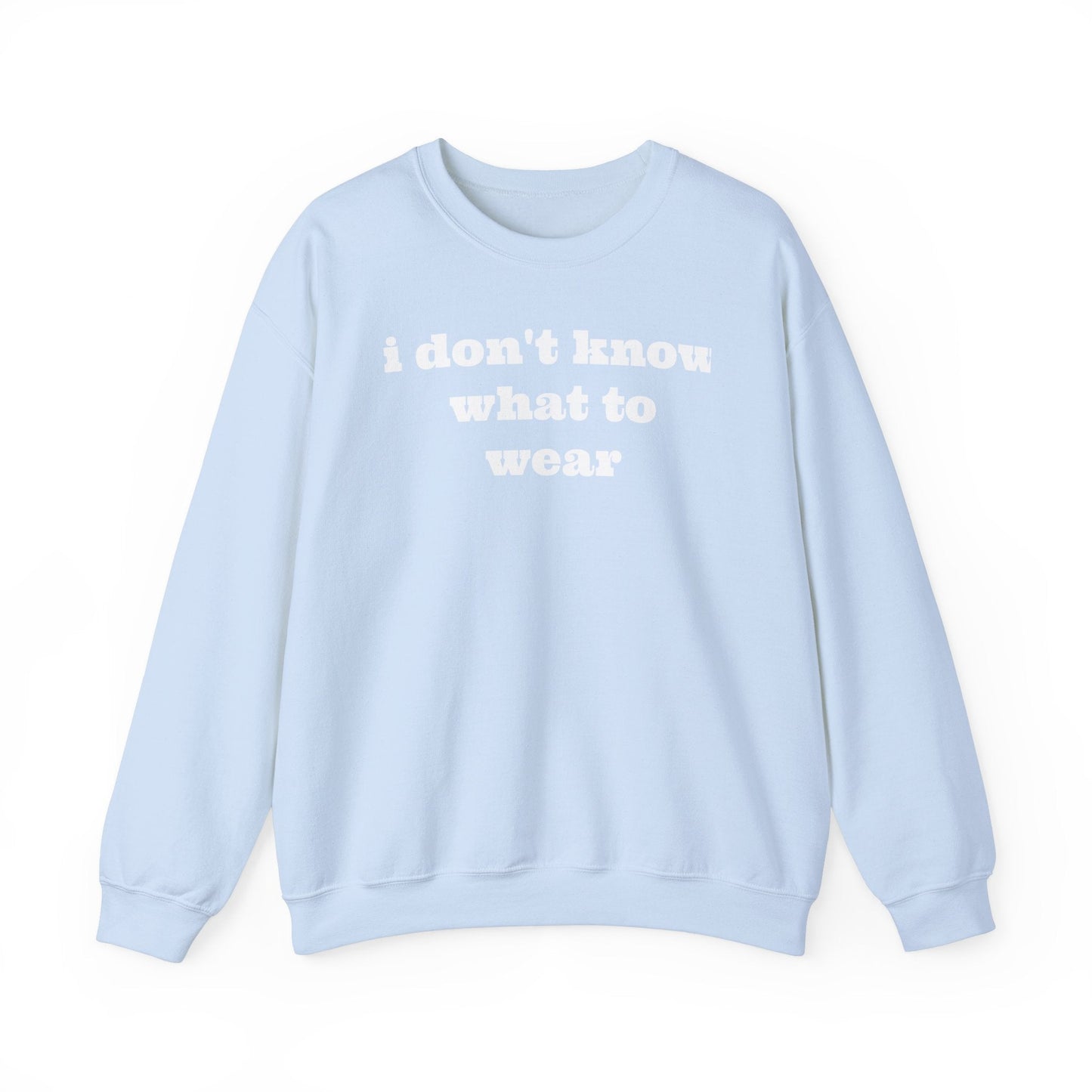 I don't know what to wear Crewneck Sweatshirt - MAYISAD
