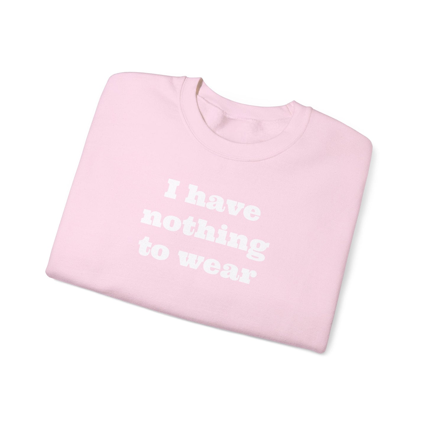 I have nothing to wear Crewneck Sweatshirt - MAYISAD