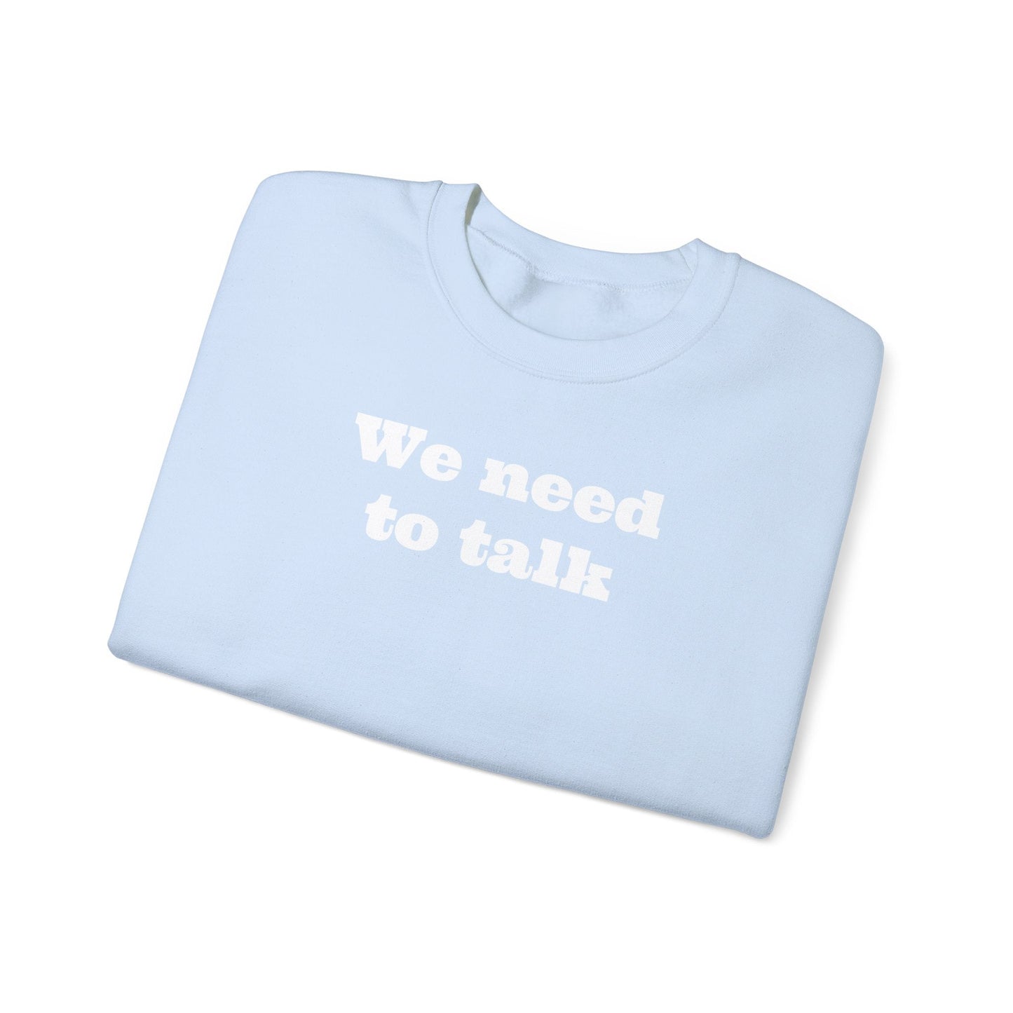 We need to talk Crewneck Sweatshirt - MAYISAD