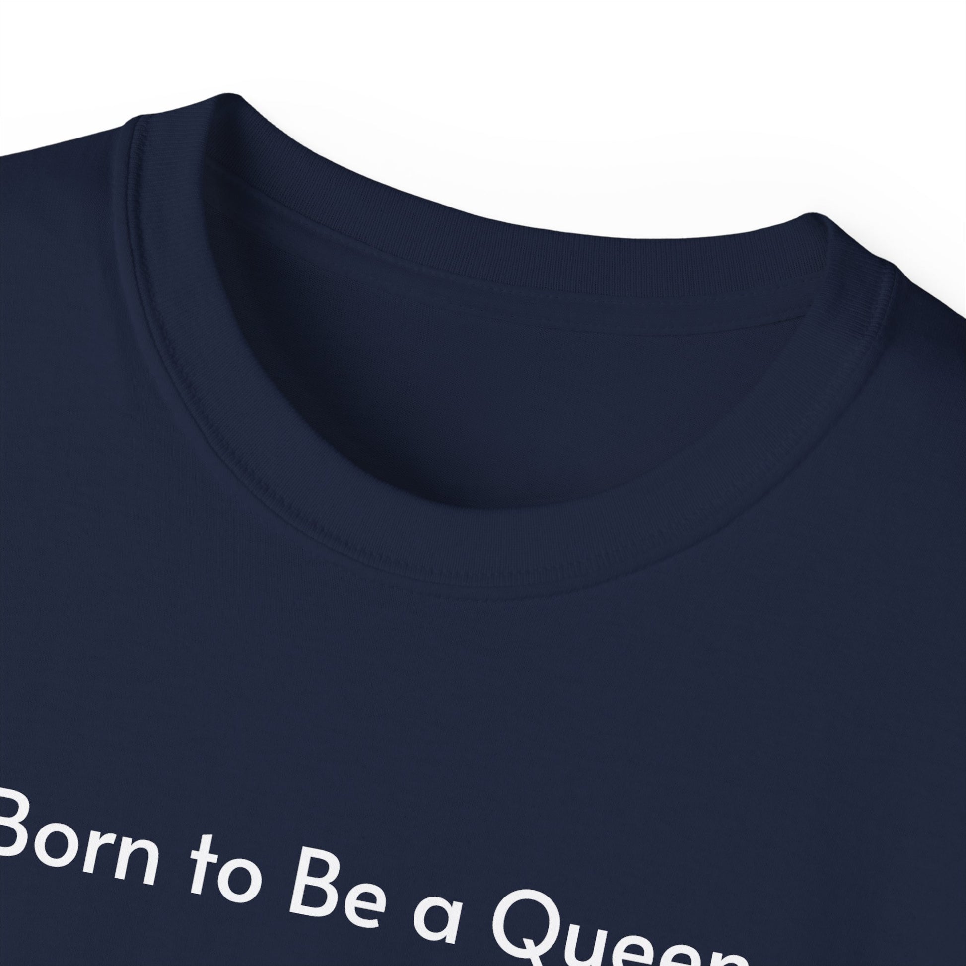 T-shirt Born to Be a Queen
