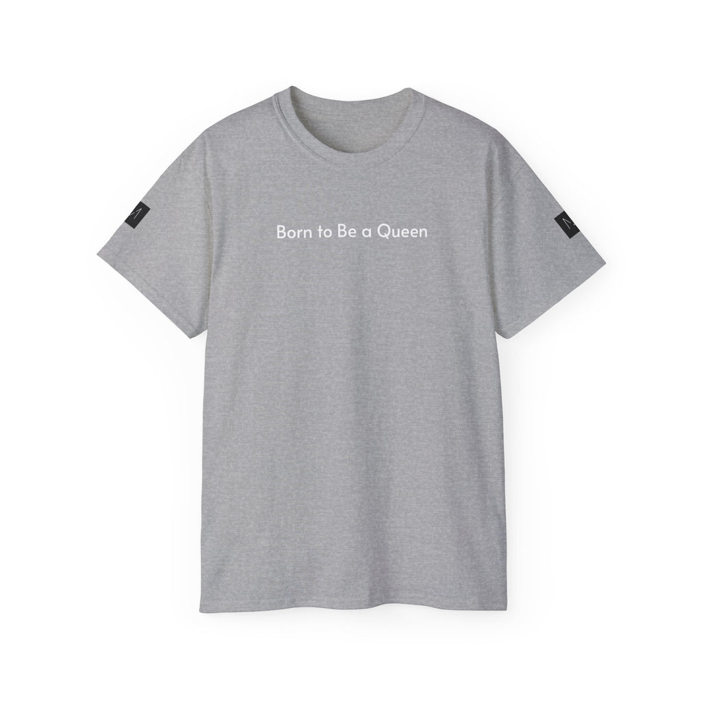 T-shirt Born to Be a Queen