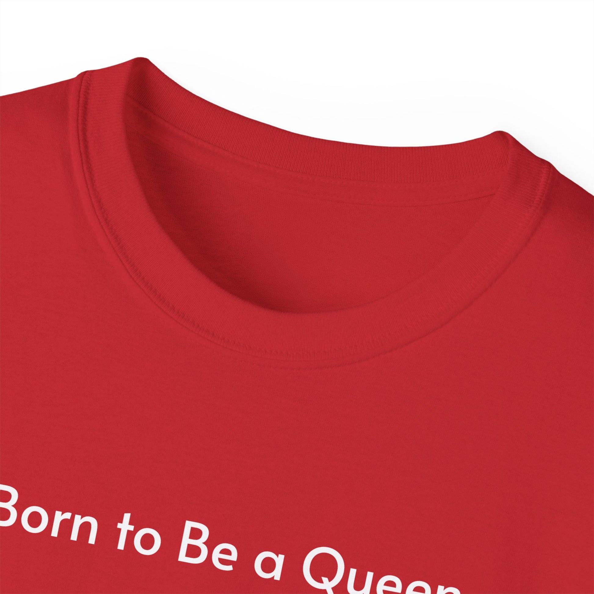 T-shirt Born to Be a Queen