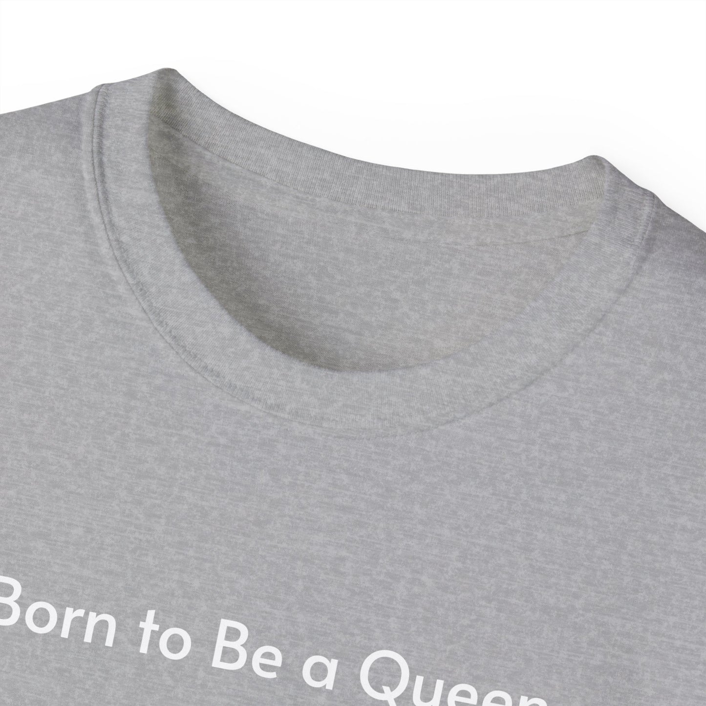 T-shirt Born to Be a Queen