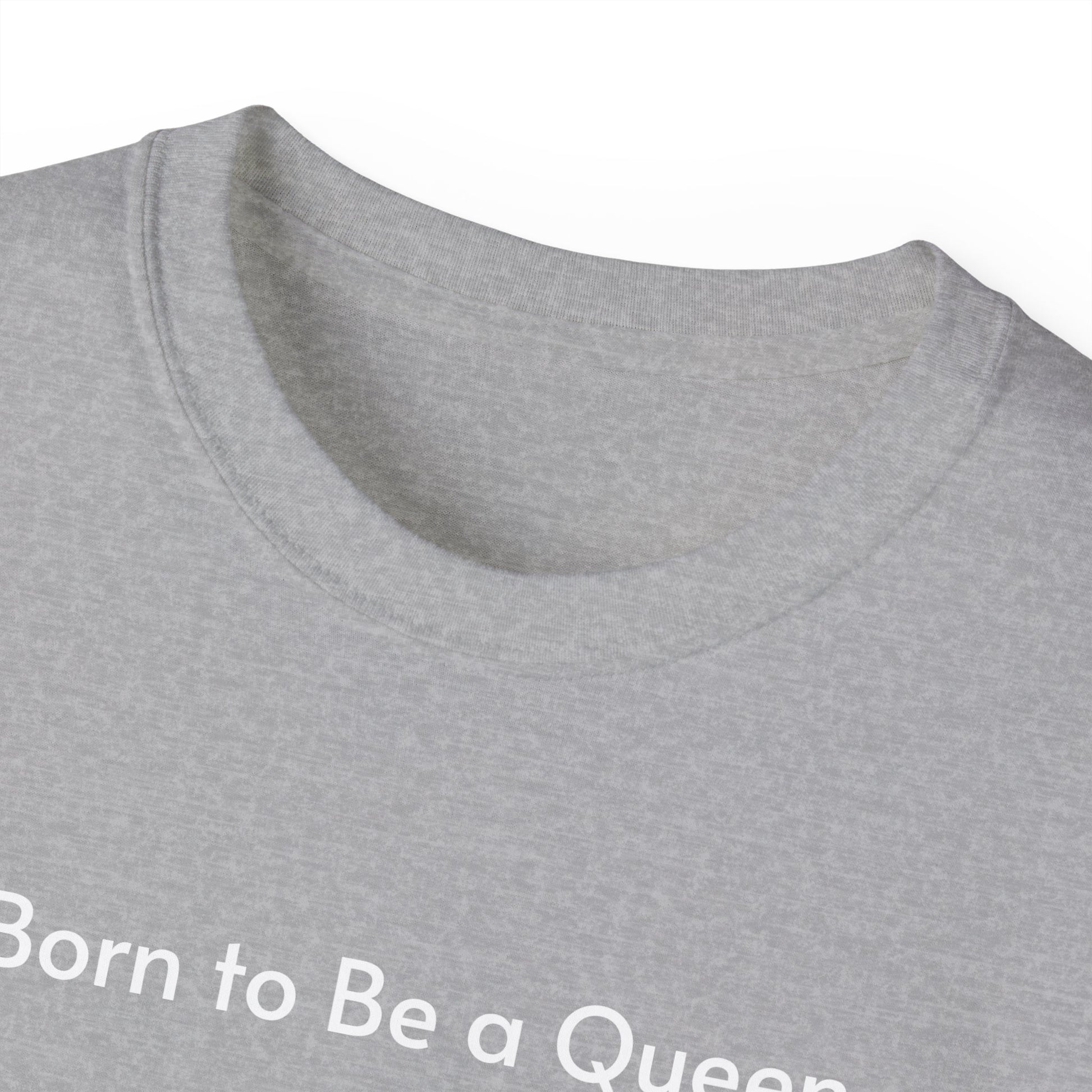 T-shirt Born to Be a Queen