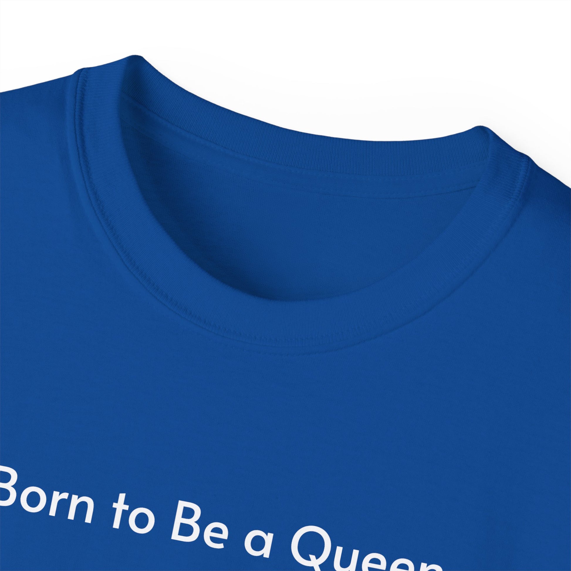 T-shirt Born to Be a Queen