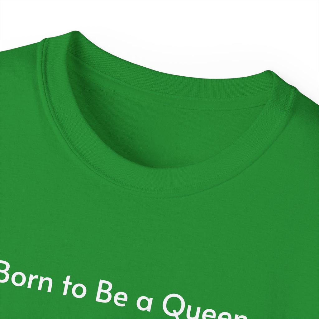 T-shirt Born to Be a Queen