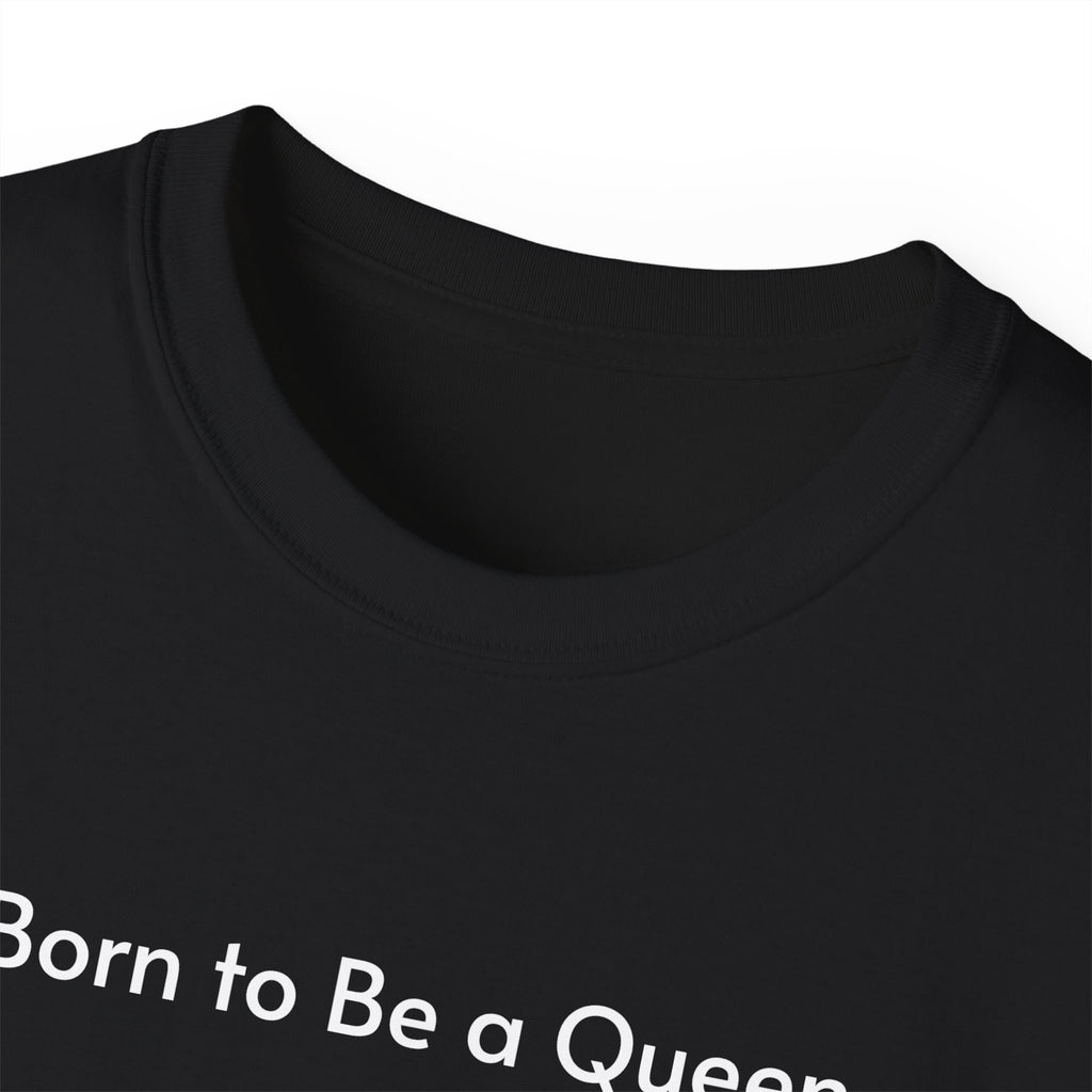 T-shirt Born to Be a Queen