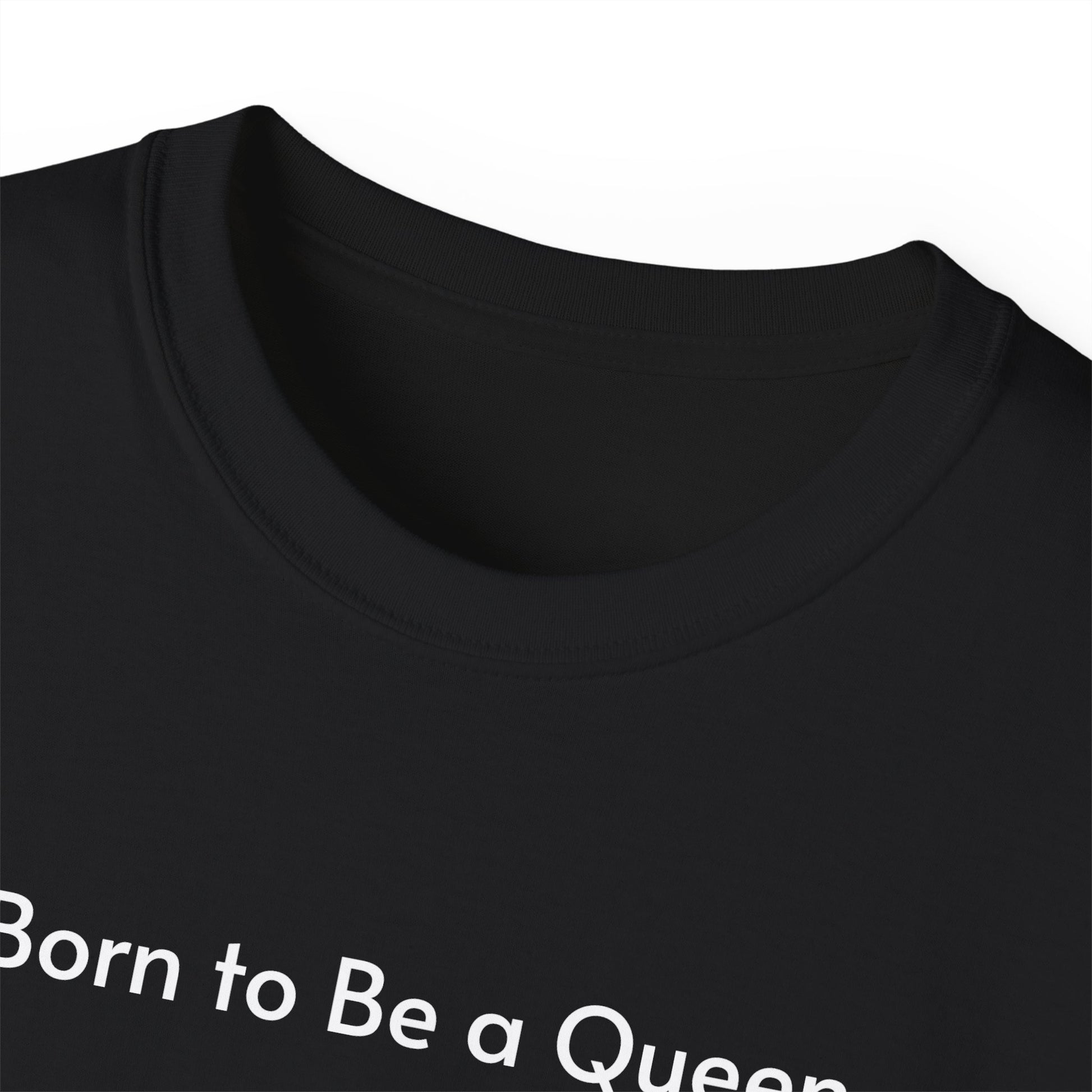 T-shirt Born to Be a Queen