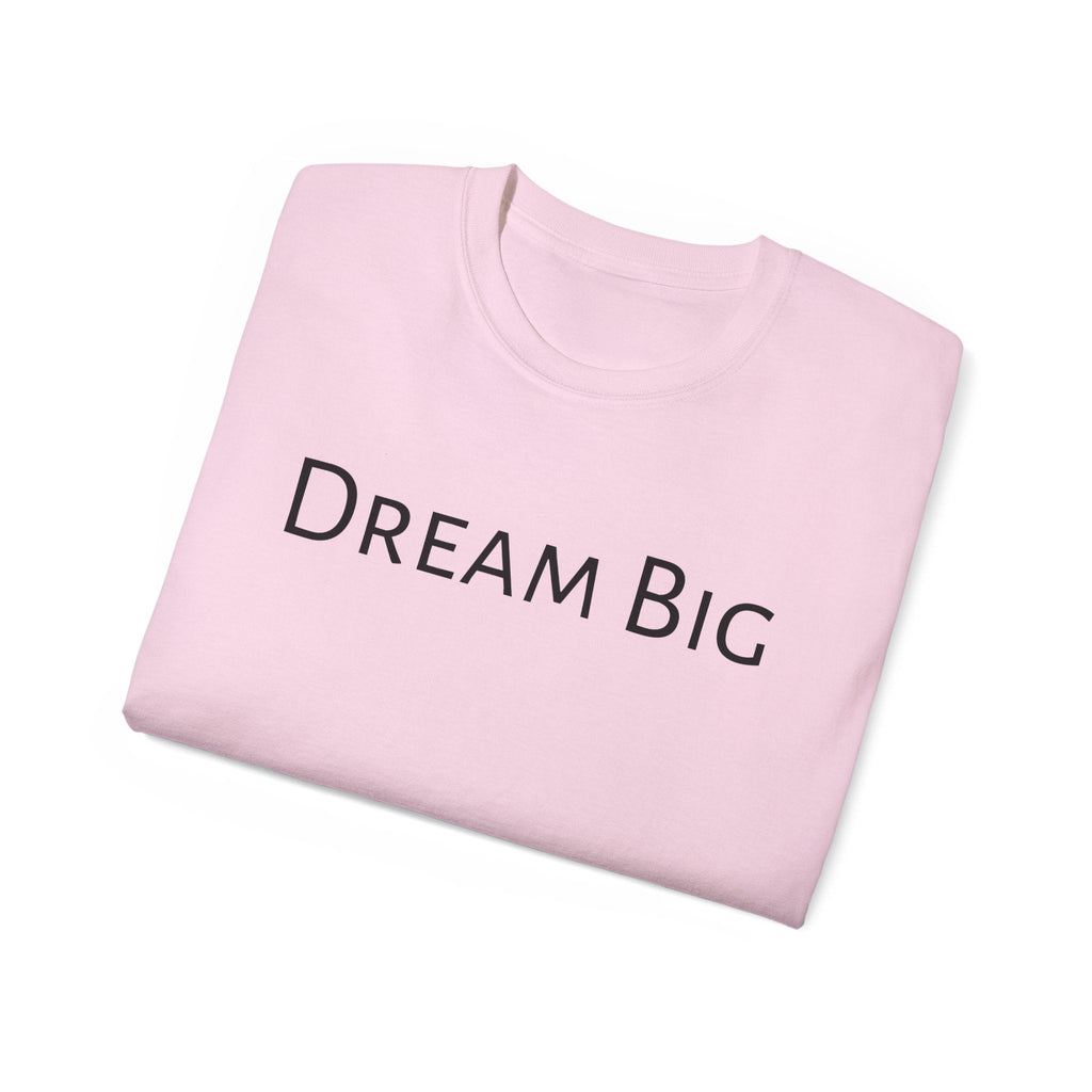 Dream Big and Achieve More T - shirt MAYISAD - MAYISAD