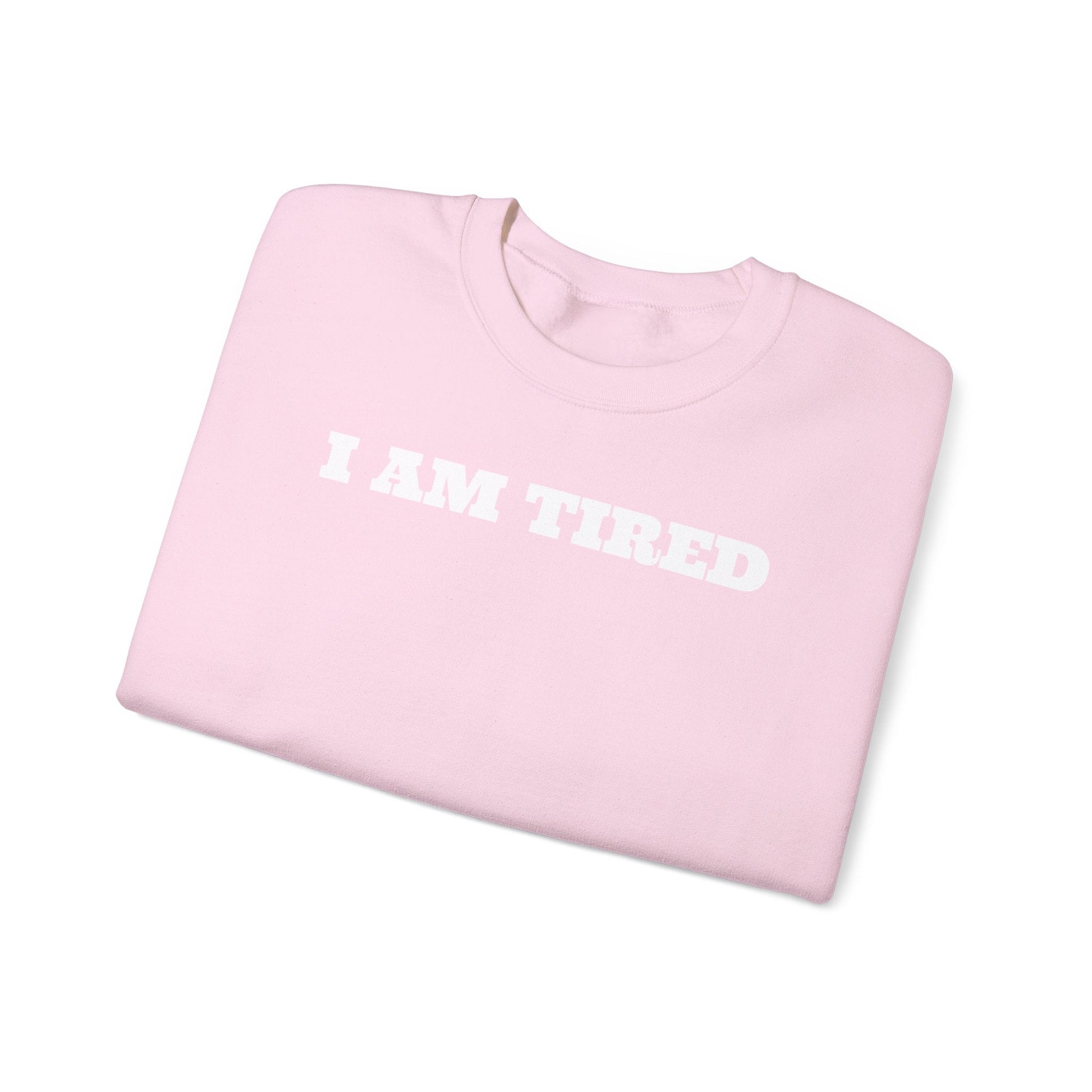 I AM TIRED Crewneck Sweatshirt - MAYISAD