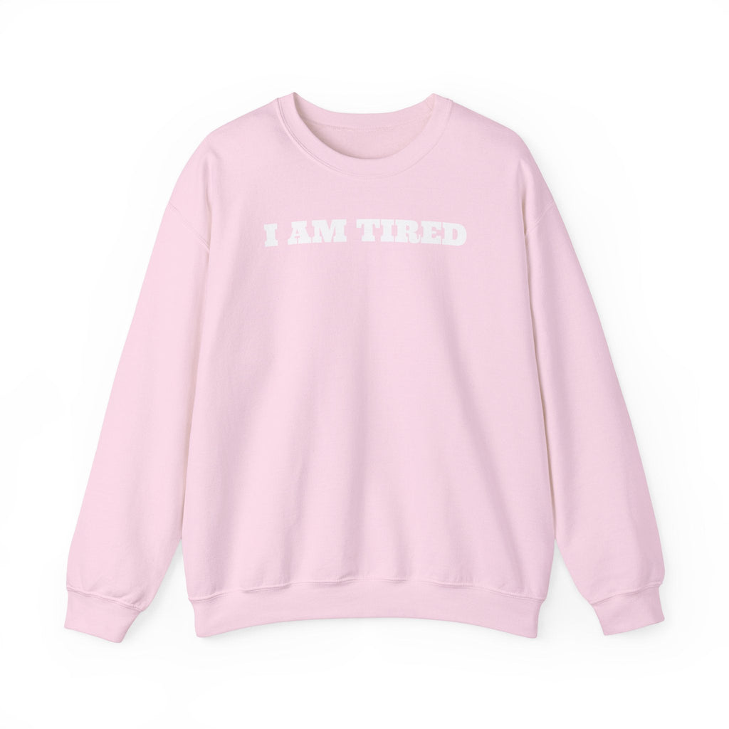 I AM TIRED Crewneck Sweatshirt - MAYISAD