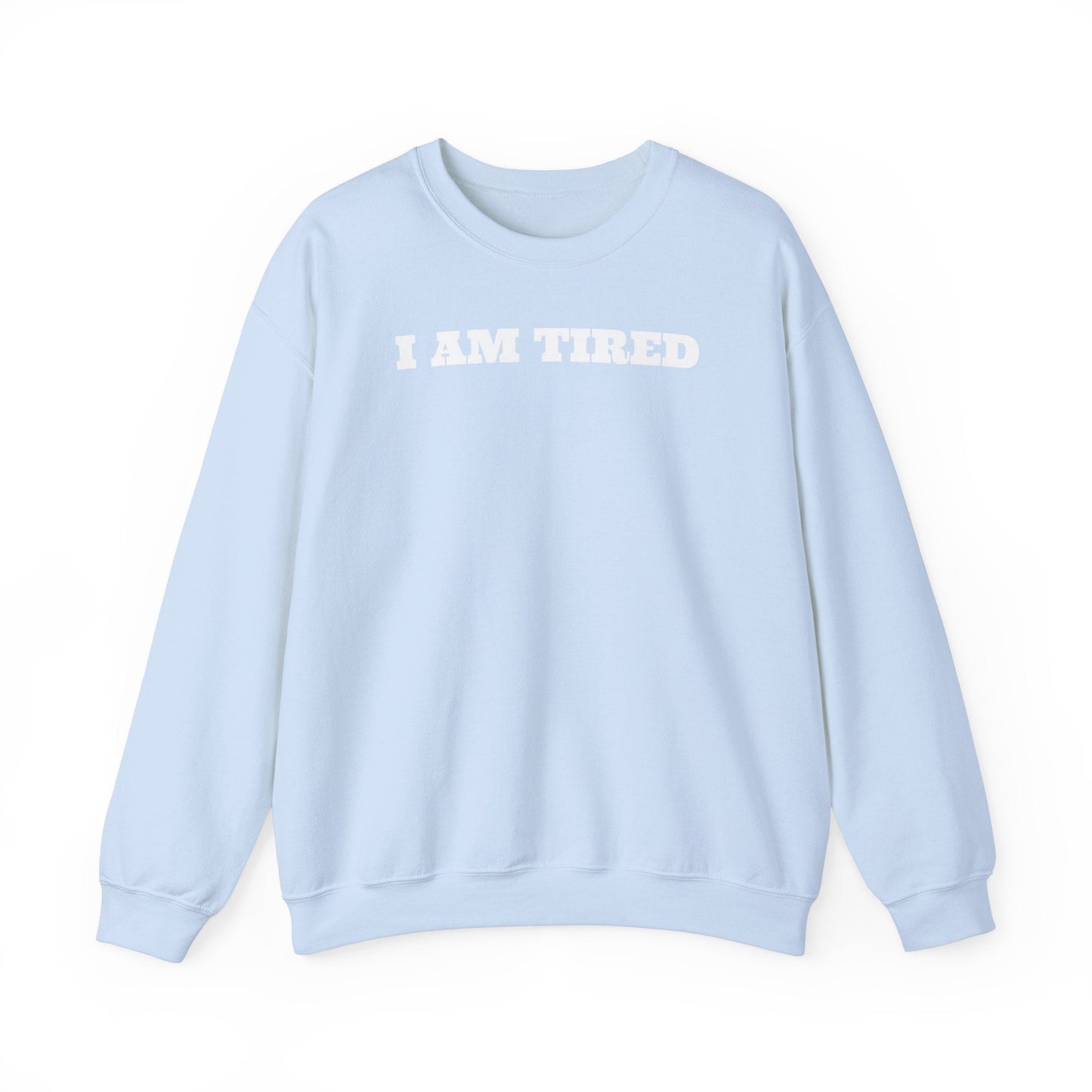 I AM TIRED Crewneck Sweatshirt - MAYISAD