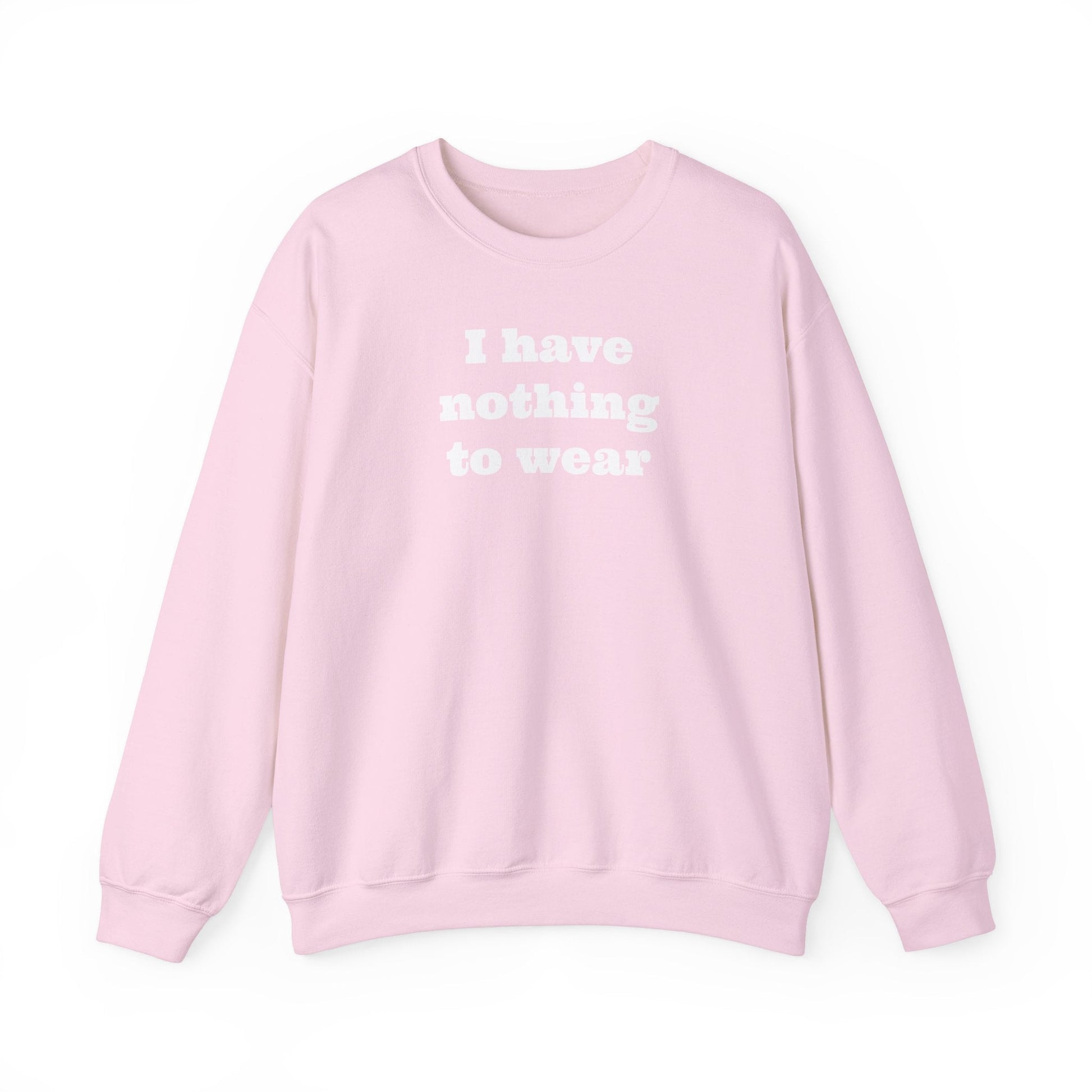 I have nothing to wear Crewneck Sweatshirt - MAYISAD