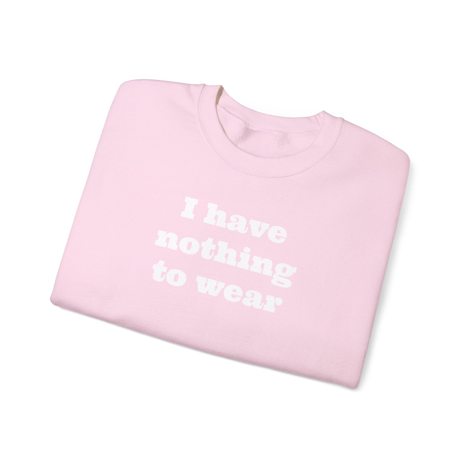 I have nothing to wear Crewneck Sweatshirt - MAYISAD