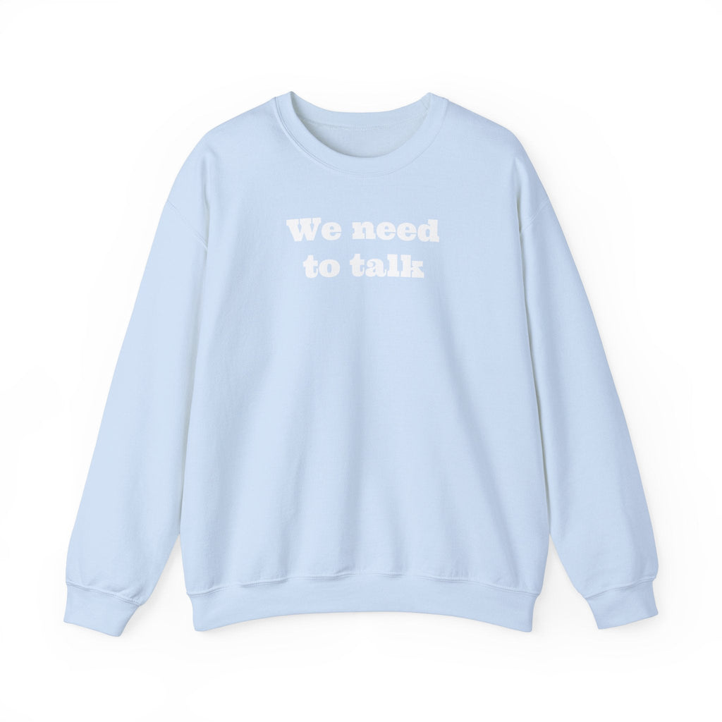 We need to talk Crewneck Sweatshirt - MAYISAD