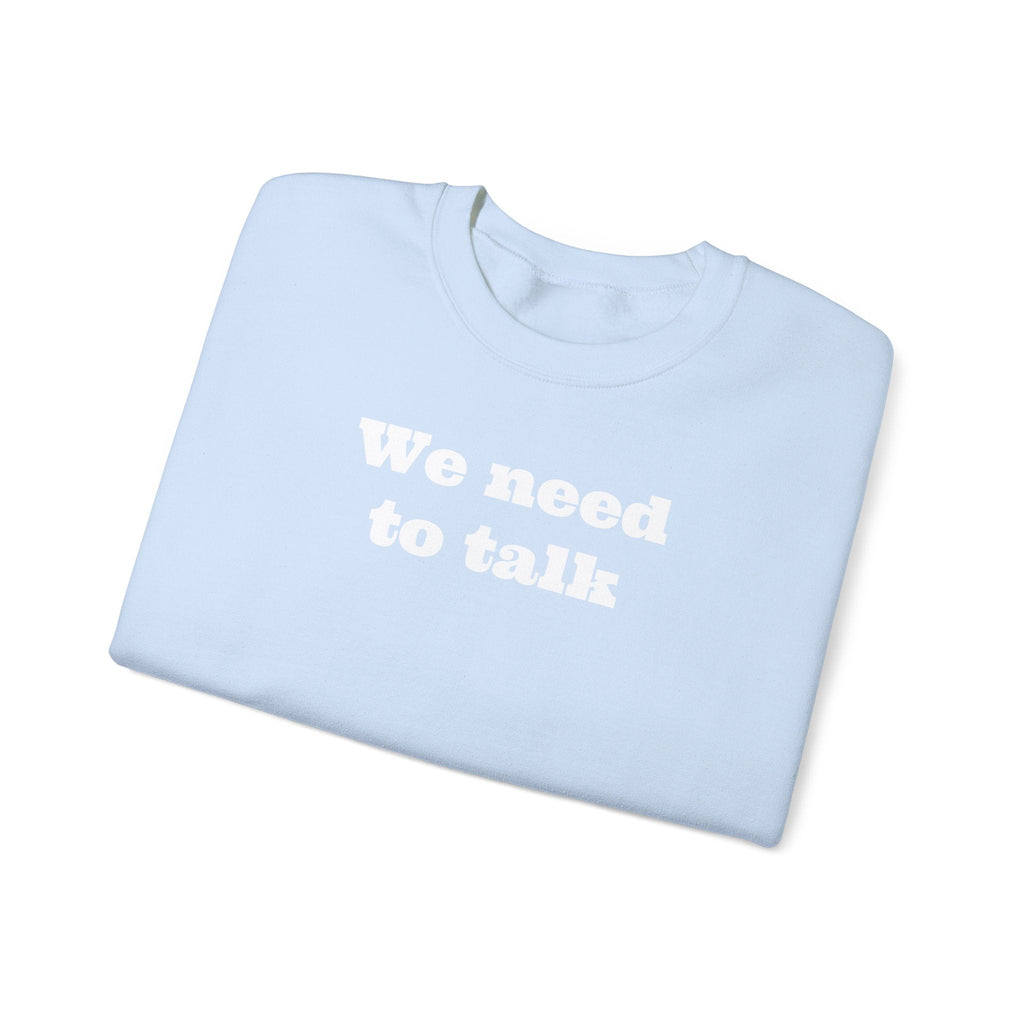 We need to talk Crewneck Sweatshirt - MAYISAD